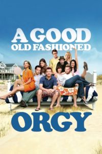 Nonton A Good Old Fashioned Orgy 2011